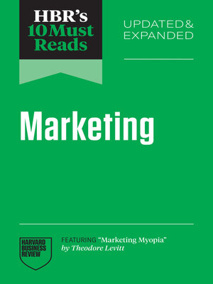 cover image of HBR's 10 Must Reads on Marketing, Updated and Expanded (featuring "Marketing Myopia" by Theodore Levitt)